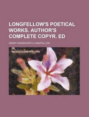 Book cover for Longfellow's Poetical Works. Author's Complete Copyr. Ed