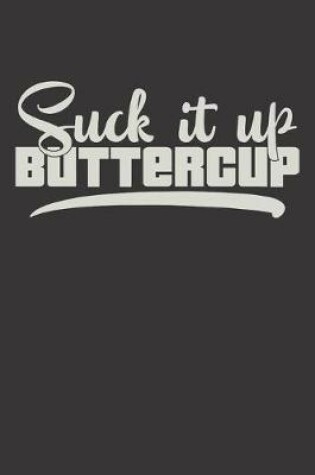 Cover of Suck It Up Buttercup