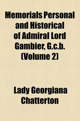 Book cover for Memorials Personal and Historical of Admiral Lord Gambier, G.C.B. (Volume 2)