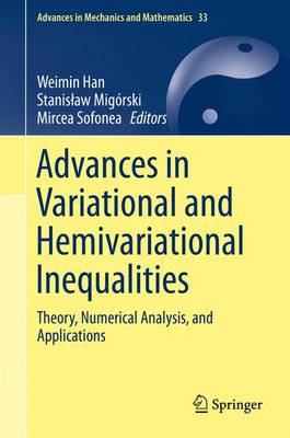 Book cover for Advances in Variational and Hemivariational Inequalities; Theory, Numerical Analysis, and Applications