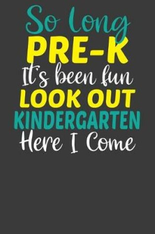 Cover of So Long Pre-K It's Been Fun Lookout Kindergarten Here I Come