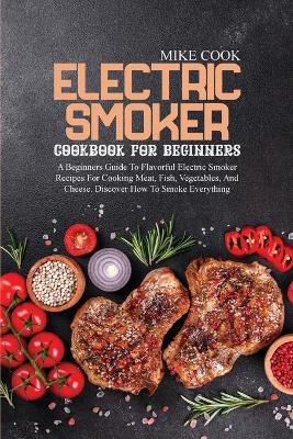 Book cover for Electric Smoker Cookbook For Beginners