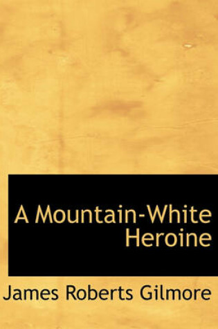 Cover of A Mountain-White Heroine