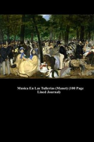 Cover of Musica En Las Tullerias (Manet) (100 Page Lined Journal)