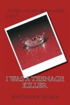 Book cover for I was a Teenage Killer