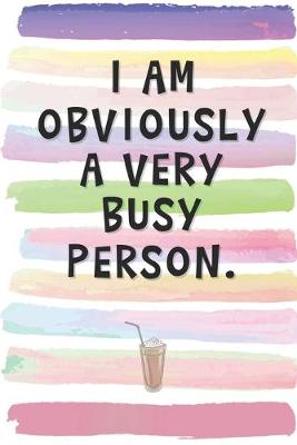 Book cover for I Am Obviously a Very Busy Person.