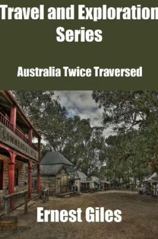 Cover of Travel and Exploration Series: Australia Twice Traversed