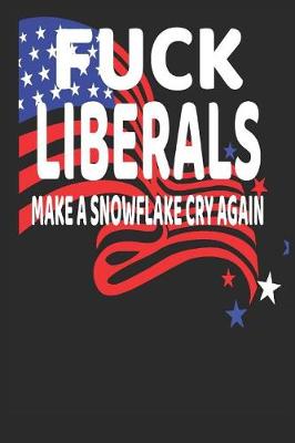 Book cover for Fuck Liberals Make A Snowflake Cry Again