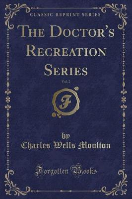 Book cover for The Doctor's Recreation Series, Vol. 2 (Classic Reprint)