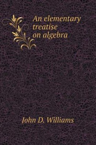 Cover of An elementary treatise on algebra