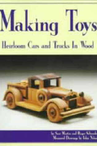 Cover of Making Toys: Heirloom Cars & Trucks in Wood