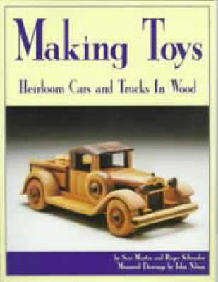 Book cover for Making Toys: Heirloom Cars & Trucks in Wood