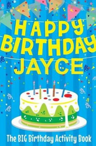 Cover of Happy Birthday Jayce - The Big Birthday Activity Book