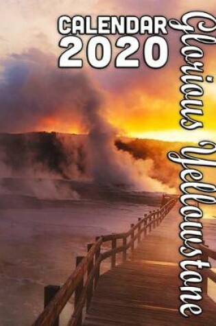 Cover of Glorious Yellowstone Calendar 2020