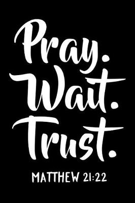 Book cover for Pray Wait Trust Matthew 21