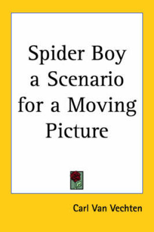 Cover of Spider Boy a Scenario for a Moving Picture