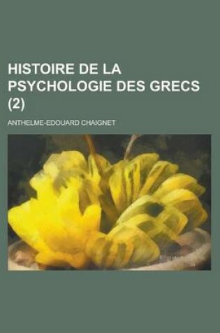 Cover of Histoire de La Psychologie Des Grecs (2)