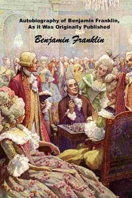 Book cover for Autobiography of Benjamin Franklin, as It Was Originally Published