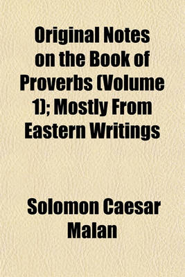 Book cover for Original Notes on the Book of Proverbs (Volume 1); Mostly from Eastern Writings