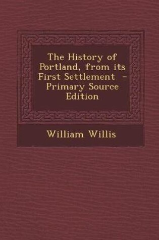 Cover of The History of Portland, from Its First Settlement, Part II from 1700 - 1833