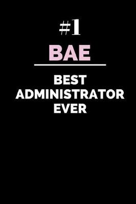 Book cover for #1 Bae Best Administrator Ever