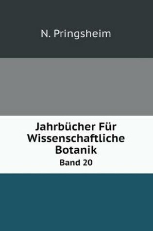 Cover of Jahrbücher Für Wissenschaftliche Botanik Band 20