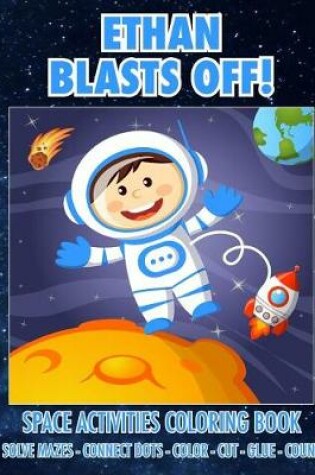 Cover of Ethan Blasts Off! Space Activities Coloring Book