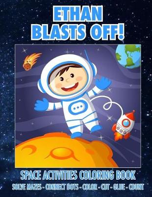 Book cover for Ethan Blasts Off! Space Activities Coloring Book