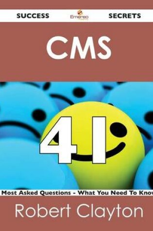 Cover of CMS 41 Success Secrets - 41 Most Asked Questions on CMS - What You Need to Know
