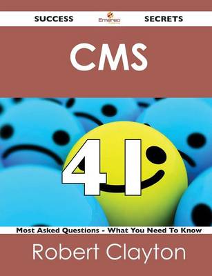 Book cover for CMS 41 Success Secrets - 41 Most Asked Questions on CMS - What You Need to Know