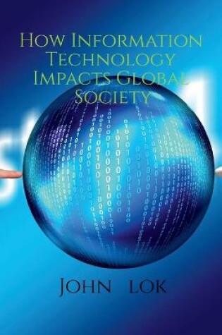 Cover of How Information Technology Impacts Global Society