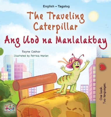 Cover of The Traveling Caterpillar (English Tagalog Bilingual Book for Kids)