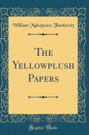 Cover of The Yellowplush Papers (Classic Reprint)