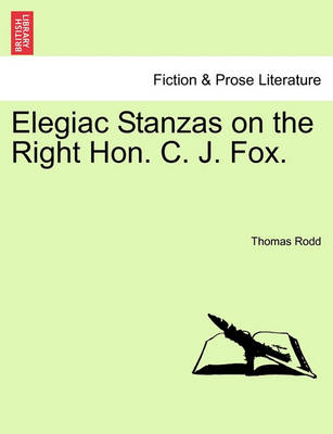 Book cover for Elegiac Stanzas on the Right Hon. C. J. Fox.