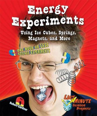 Cover of Energy Experiments Using Ice Cubes, Springs, Magnets, and More