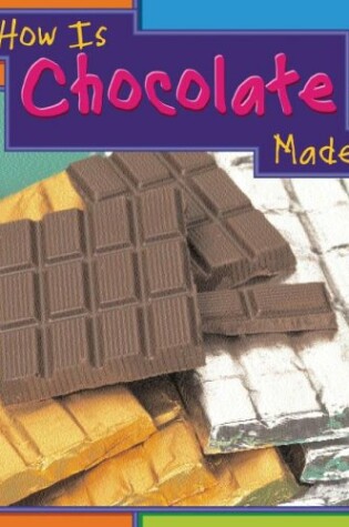 Cover of How Is Chocolate Made?