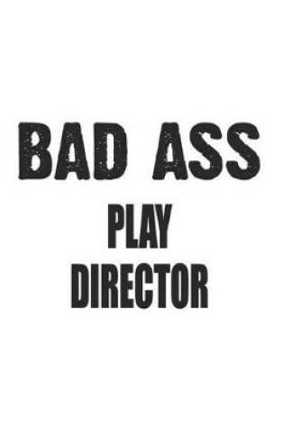 Cover of Bad Ass Play Director