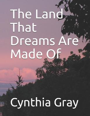 Book cover for The Land That Dreams Are Made Of