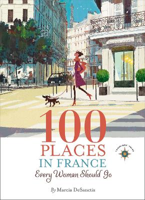 Book cover for 100 Places in France Every Woman Should Go