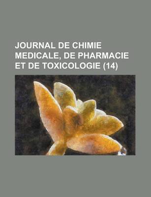 Book cover for Journal de Chimie Medicale, de Pharmacie Et de Toxicologie (14)