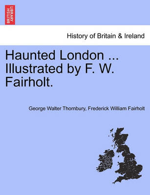 Book cover for Haunted London ... Illustrated by F. W. Fairholt.