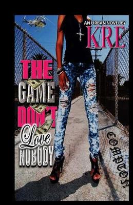 Book cover for The Game Don't Love Nobody