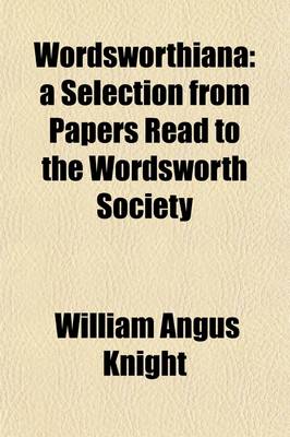 Book cover for Wordsworthiana; A Selection from Papers Read to the Wordsworth Society