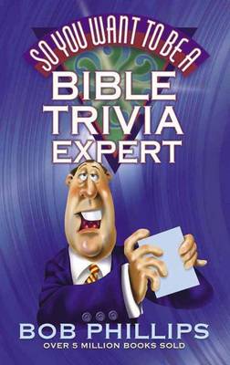 Book cover for So You Want to Be a Bible Trivia Expert?