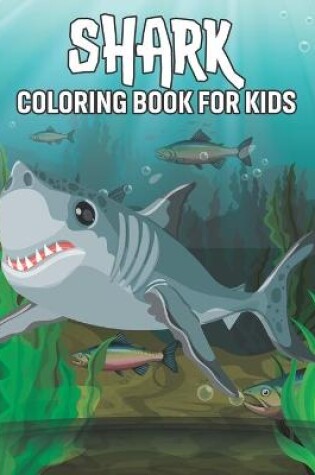 Cover of Shark Coloring Book For Kids