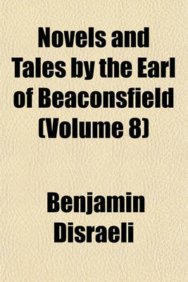 Book cover for Novels and Tales by the Earl of Beaconsfield (Volume 8)