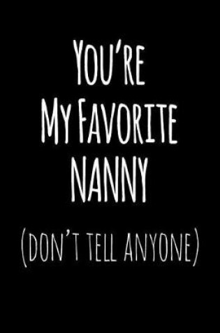 Cover of You're My Favorite Nanny Don't Tell Anyone