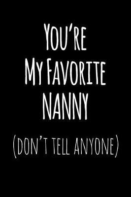 Book cover for You're My Favorite Nanny Don't Tell Anyone