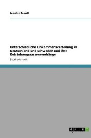 Cover of Unterschiedliche Einkommensverteilung in Deutschland und Schweden und ihre Entstehungszusammenhange