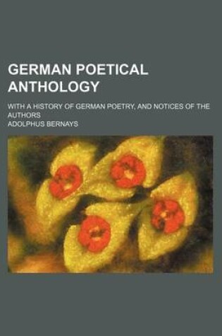 Cover of German Poetical Anthology; With a History of German Poetry, and Notices of the Authors